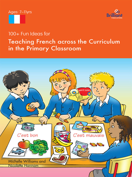 Title details for 100+ Fun Ideas for Teaching French Across the Curriculum in the Primary Classroom by Nicolette Hannam - Available